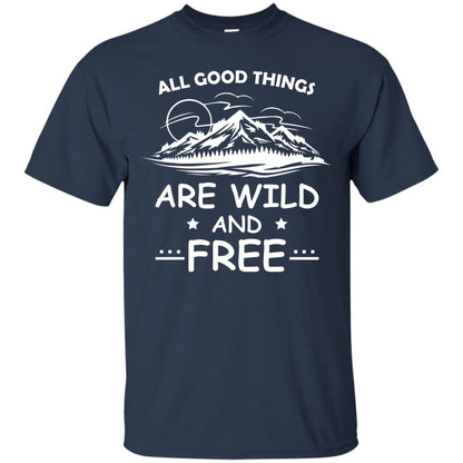 All Good Things Are Wild And Free Shirt For Hiking Lover Navy