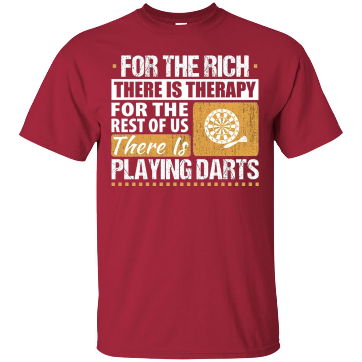 Dart Game T-shirt For The Rich There Is Therapy Playing Darts Cardinal
