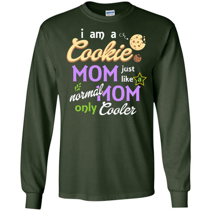 Mommy T-shirt I Am A Cookie Mom Just Like A Normal Mom Only Cooler Forest Green