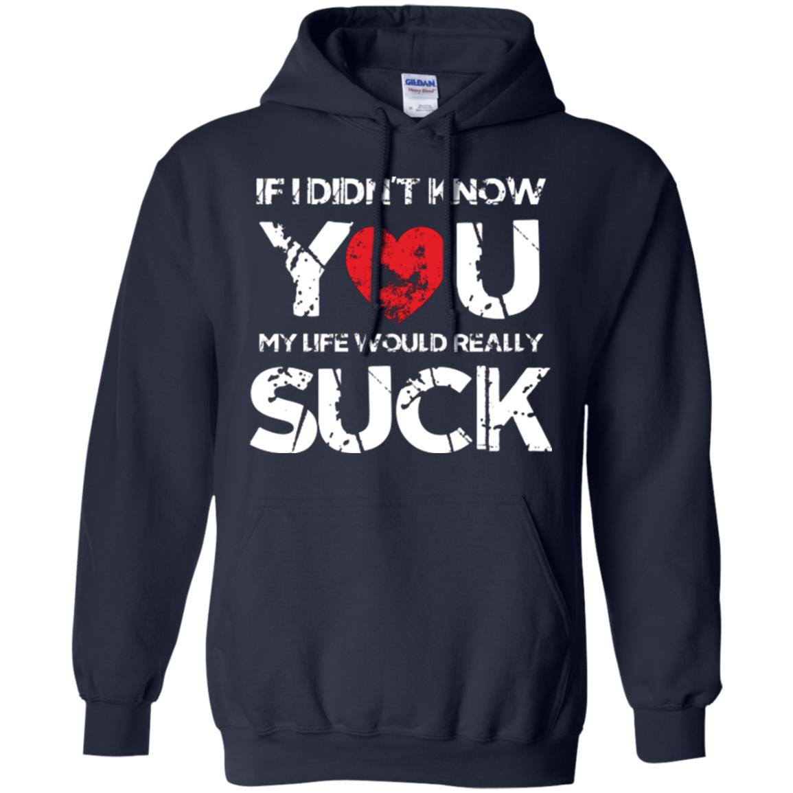 Love Couple T-shirt If I Didn’t Know You My Life Would Really Suck Navy