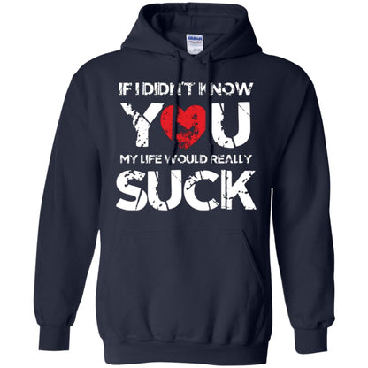 Love Couple T-shirt If I Didn’t Know You My Life Would Really Suck Navy