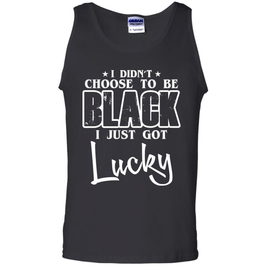 I Didn't Choose To Be Black I Just Got Lucky T-Shirt Black