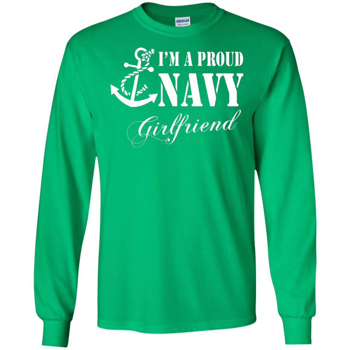 Military Shirt Im A Proud U.s. Navy Girlfriend Irish Green