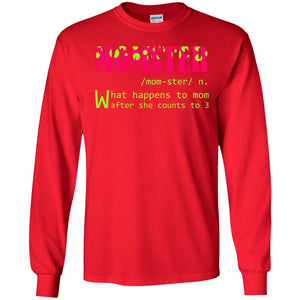 Momster What Happens To Mom After She Counts To 3 Shirt For MomG240 Gildan LS Ultra Cotton T-Shirt