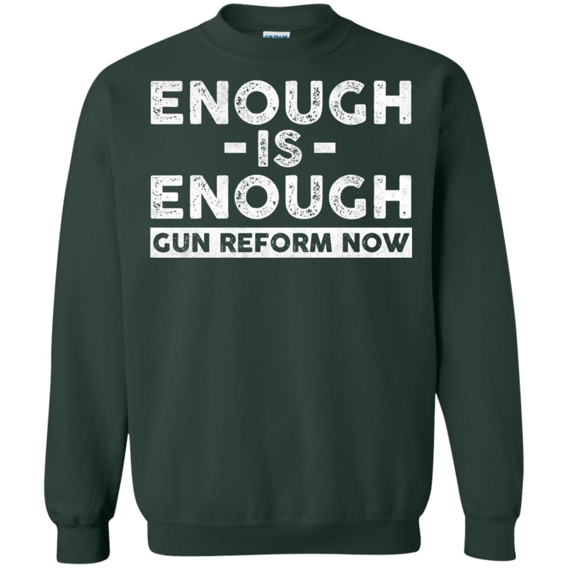 Enough Is Enough Gun Reform Now Gun Control T-shirt Forest Green