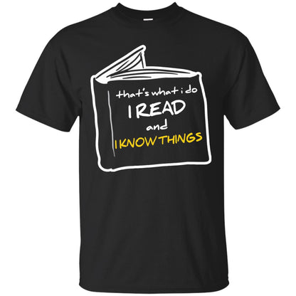 Book Lover T-shirt That's What I Do I Read And I Know Things Black