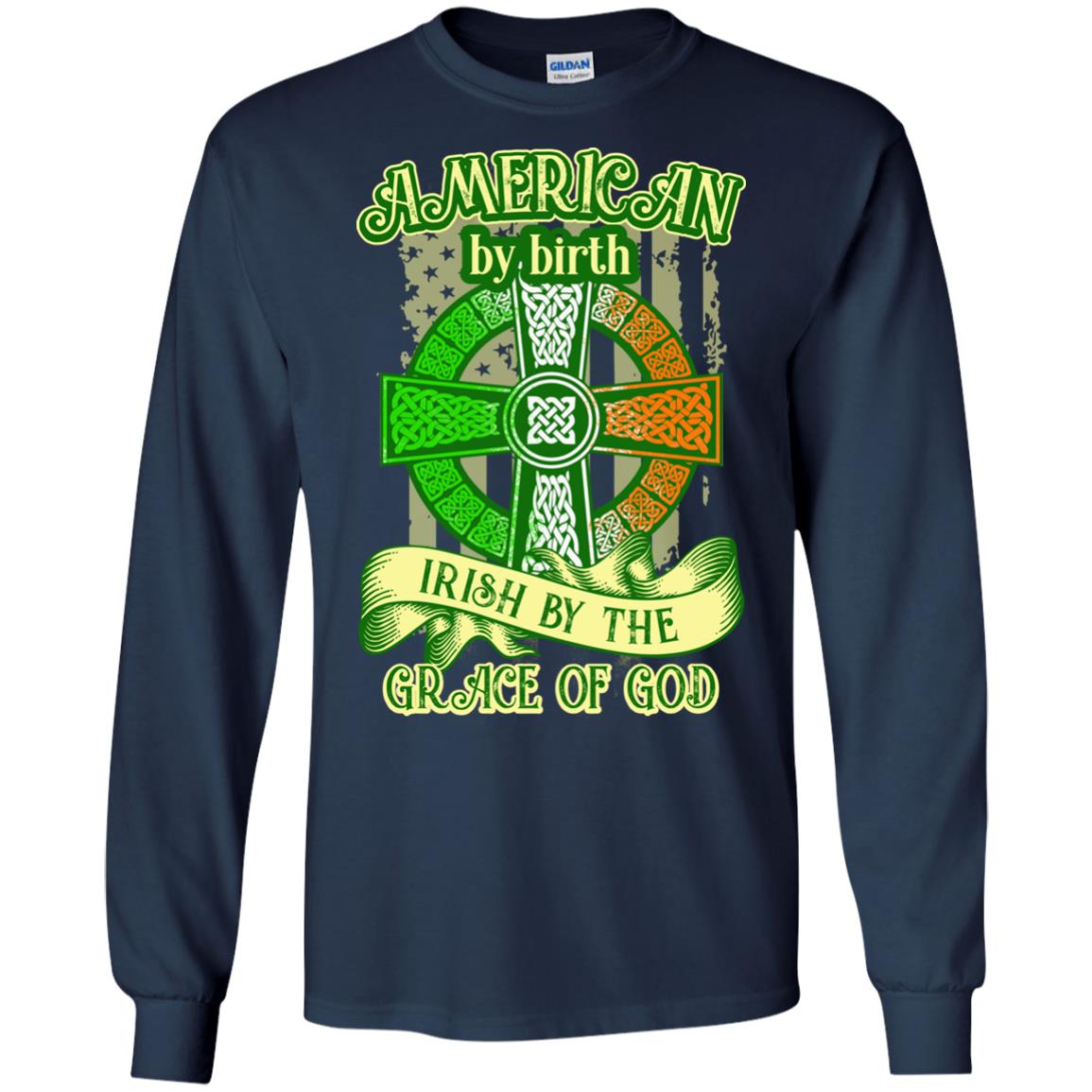 American By Birth Irish By The Grace Of God Shirt Saint Patrick_s Day Navy