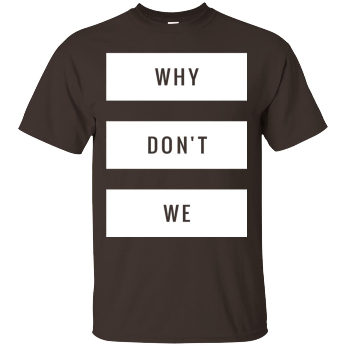 Why Don_t We T-shirt Dark Chocolate