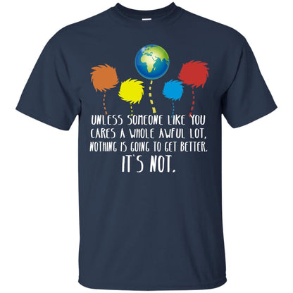 Unless Someone Like You Cares A Whole Awful Lot Shirt Navy