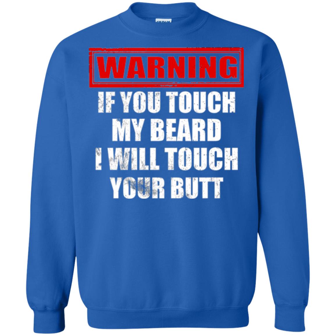 If You Touch My Beard I Will Touch Your Butt T-shirt Royal