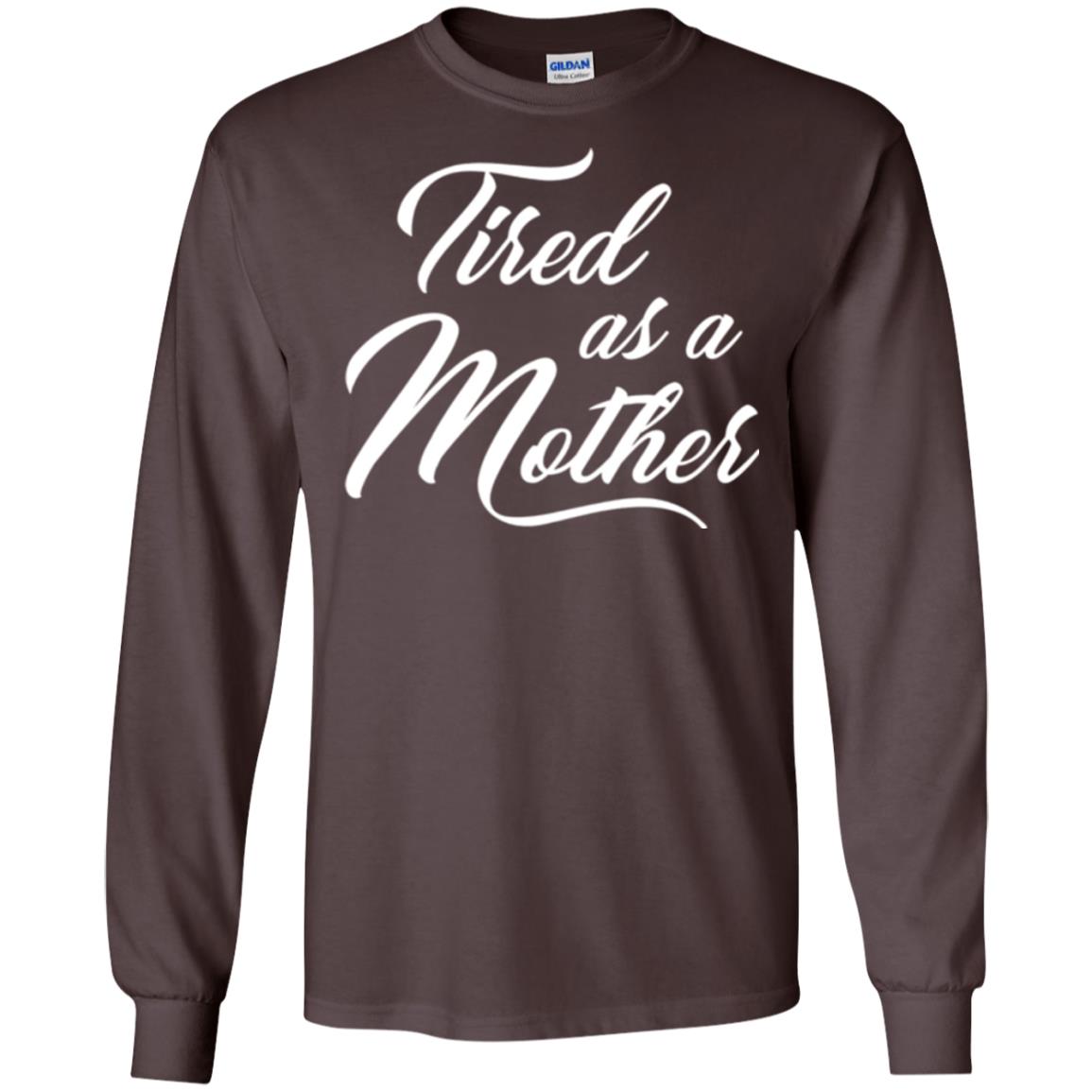 Mommy T-shirt Tired As A Mother Dark Chocolate