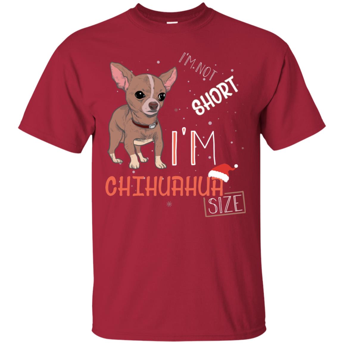 I'm Not Short I'm Chihuahua Size Funny Dogs Lover Shirt Cardinal