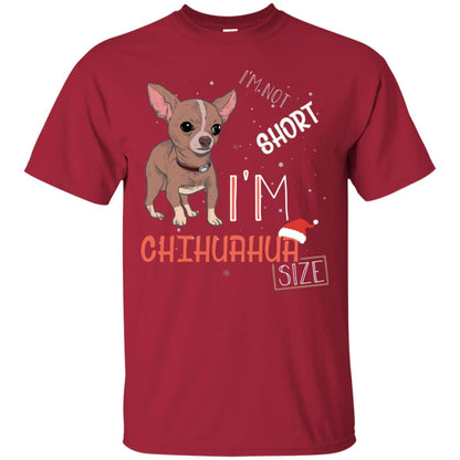 I'm Not Short I'm Chihuahua Size Funny Dogs Lover Shirt Cardinal
