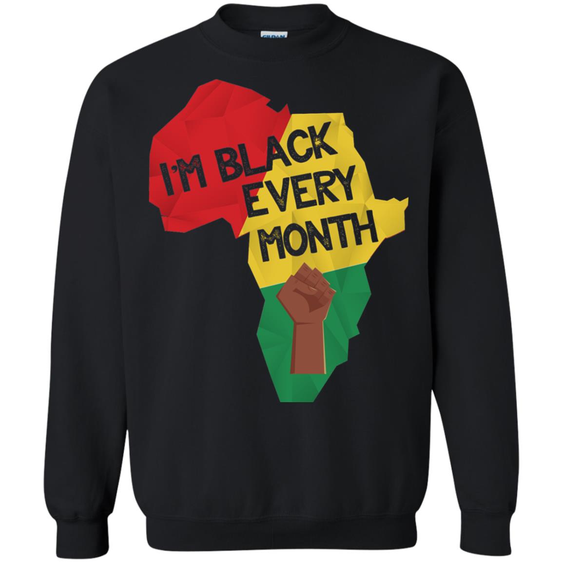 I_m Black Every Month Proud African American T-shirt Black