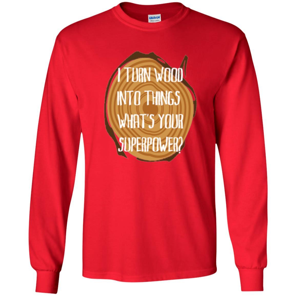 Carpenter T-shirt I Turn Wood Into Things What's Your Superpower Red