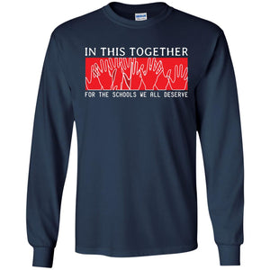 In This Together For The Schools We All Deserve Red For Education ShirtG240 Gildan LS Ultra Cotton T-Shirt