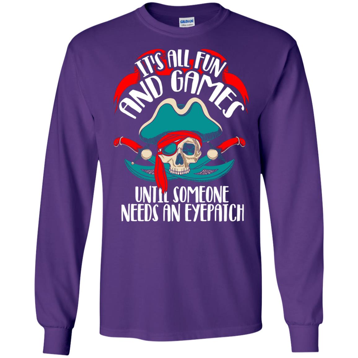 It_s All Fun And Games Until Someone Needs An Eyepatch Pirate T-shirt Purple