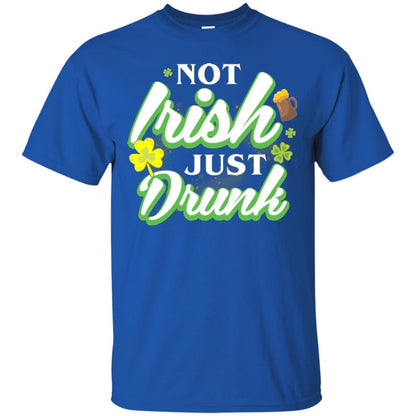 St. Patrick's Day T-shirt Not Irish Just Drunk Royal