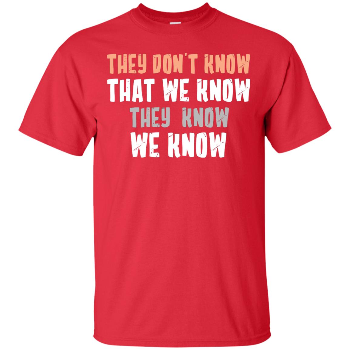 They Don_t Know That We Know They Know We Know Shirt Red