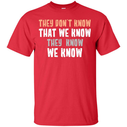 They Don_t Know That We Know They Know We Know Shirt Red
