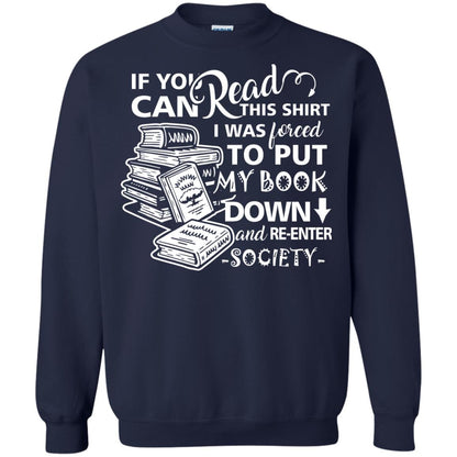 Book Lover T-shirt If You Can Read This Shirt I Was Forced To Put My Book Down And Re-enter Society Navy