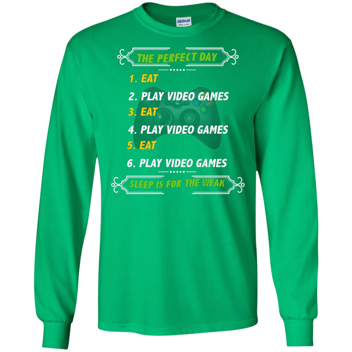 The Perfect Day Eat Play Video Games Sleep For The Weak Gaming Gift Shirt Irish Green