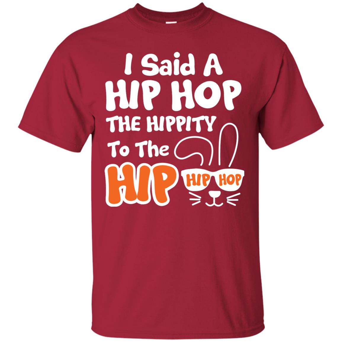 I Said A Hip Hop The Hippity To The Hip Hip Hop Easter Holiday T-shirt Cardinal