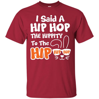 I Said A Hip Hop The Hippity To The Hip Hip Hop Easter Holiday T-shirt Cardinal
