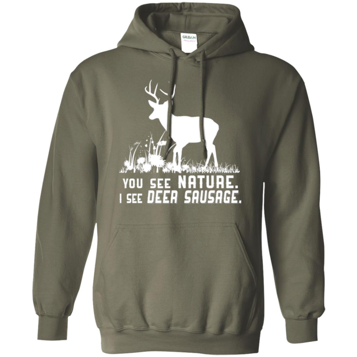 Funny Hunting T-shirt You See Nature I See Deer Sausage Military Green