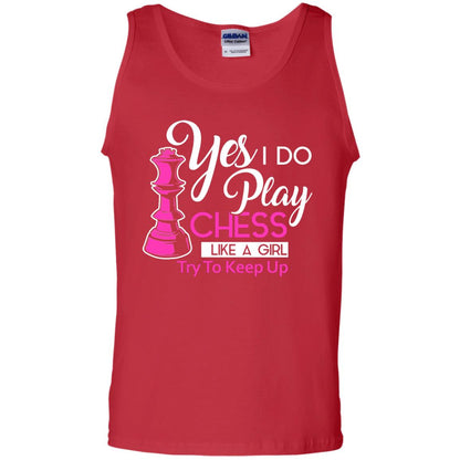 Yes I Do Play Chess Like A Girl Try To Keep Up Chess Gift Shirt For Girls Red