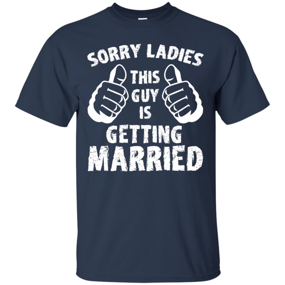 Sorry Ladies This Guy Is Getting Married T-shirt Navy