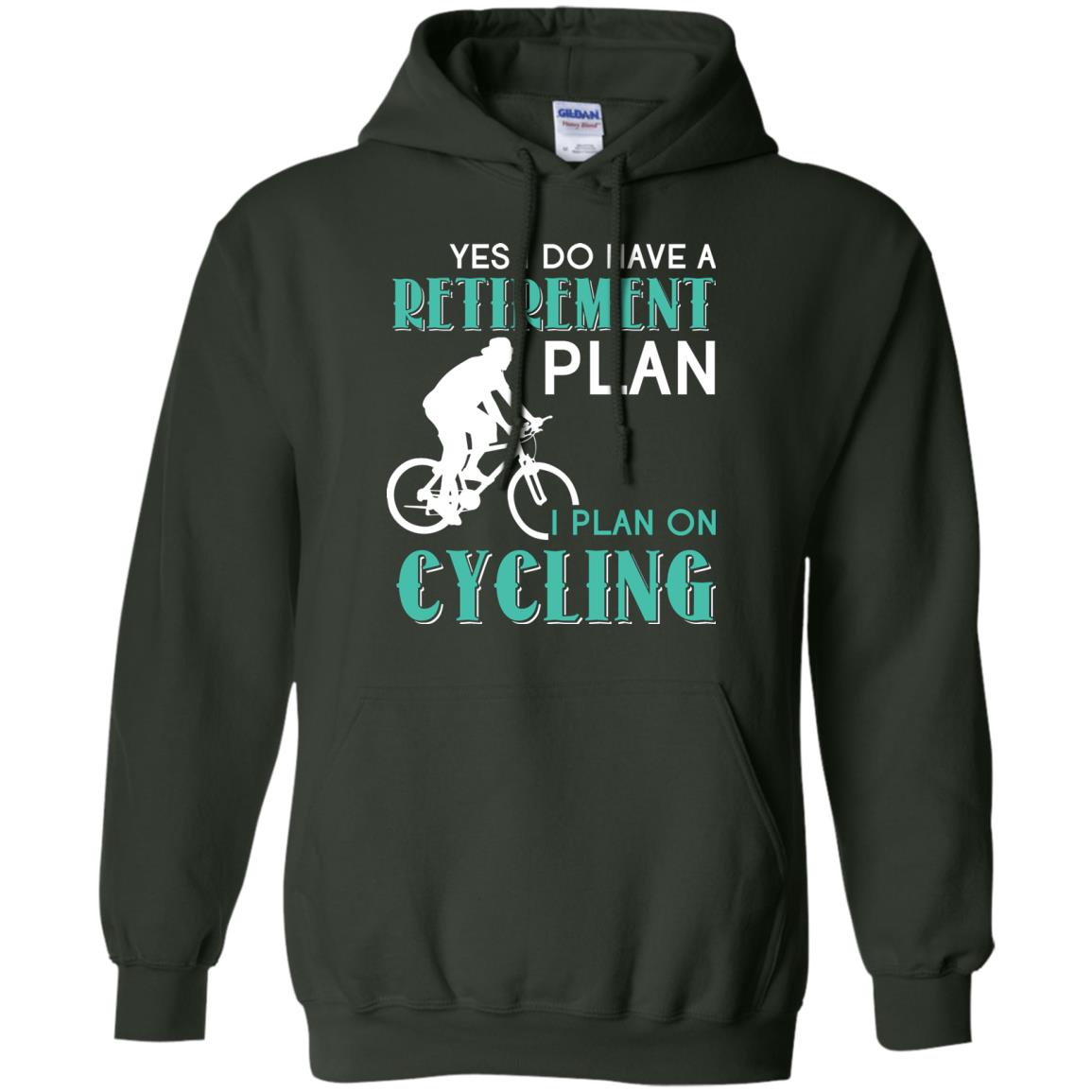 Yes I Do Have A Retirement Plan I Plan On Cycling Retired Gift Shirt For Cycling Lover Forest Green