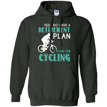 Yes I Do Have A Retirement Plan I Plan On Cycling Retired Gift Shirt For Cycling Lover Forest Green