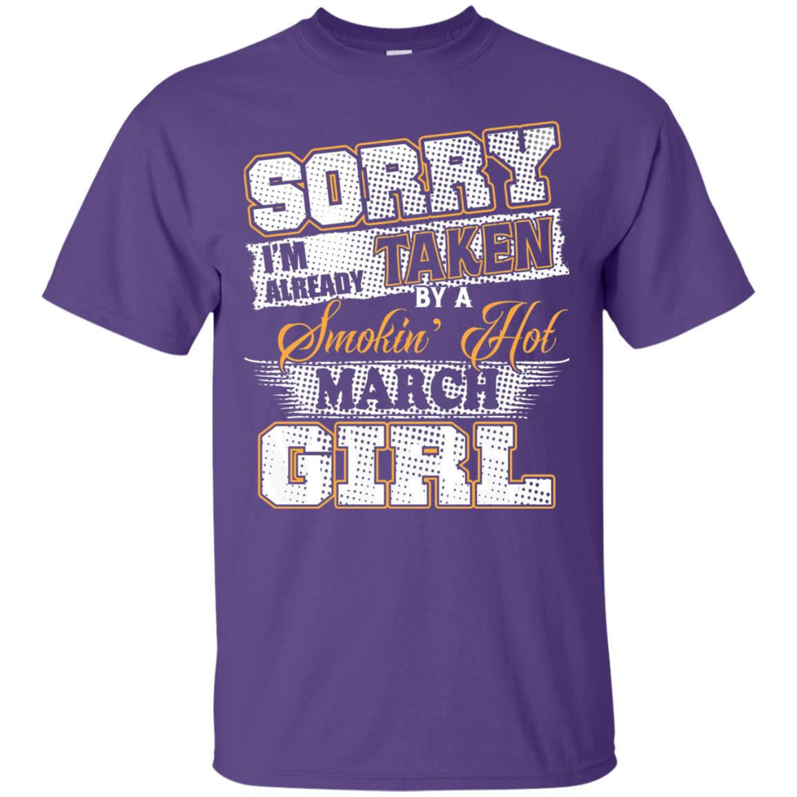 March T-shirt Sorry I_m Already Taken By A Smokin Hot March Girl Purple