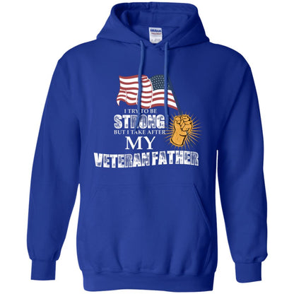I Try To Be Strong But I Take After My Veteran Father Gift Shirt For Son Or Daughter Royal