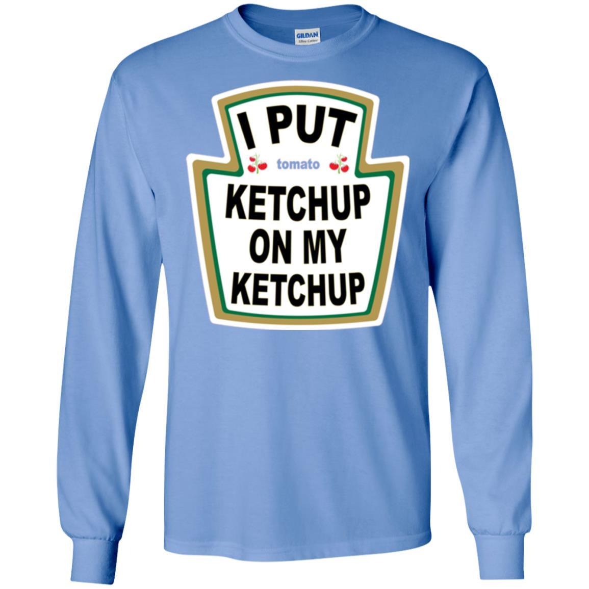 Tomato T-shirt I Put Ketchup On My Ketchup T-shirt Carolina Blue