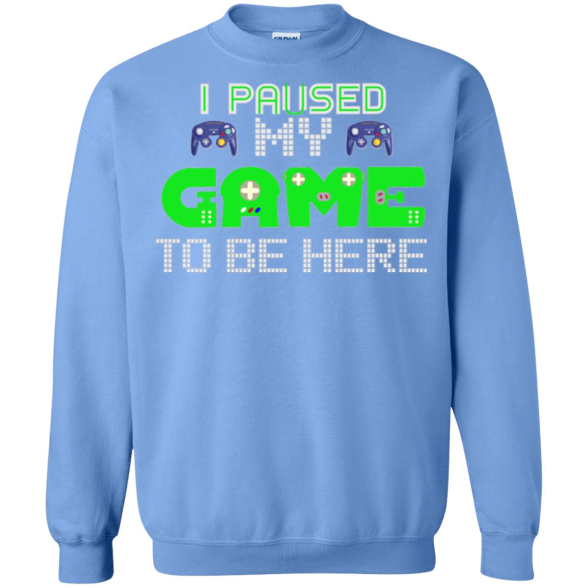 Video Gamer T-shirt I Paused My Game To Be Here Carolina Blue