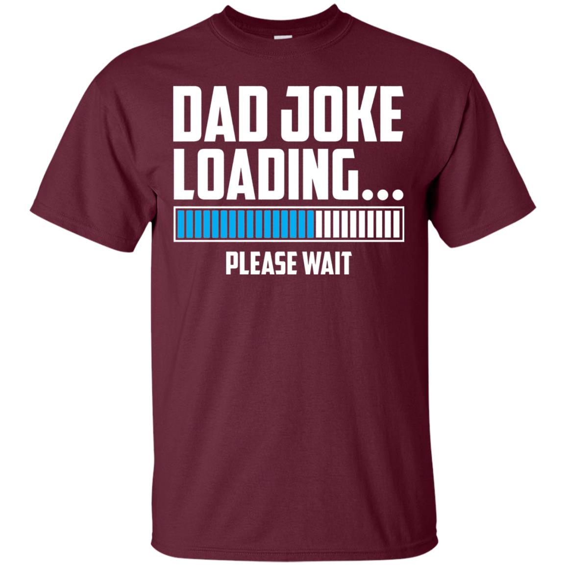 Dad Joke Loading Please Wait T-shirt Maroon