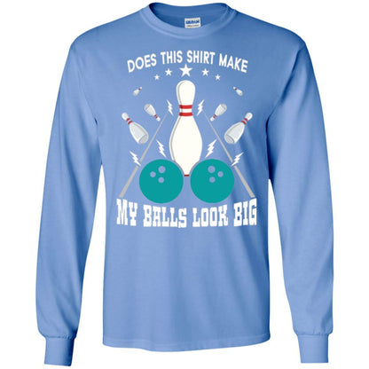 Funny Bowling Does This Shirt Make My Balls Look Big