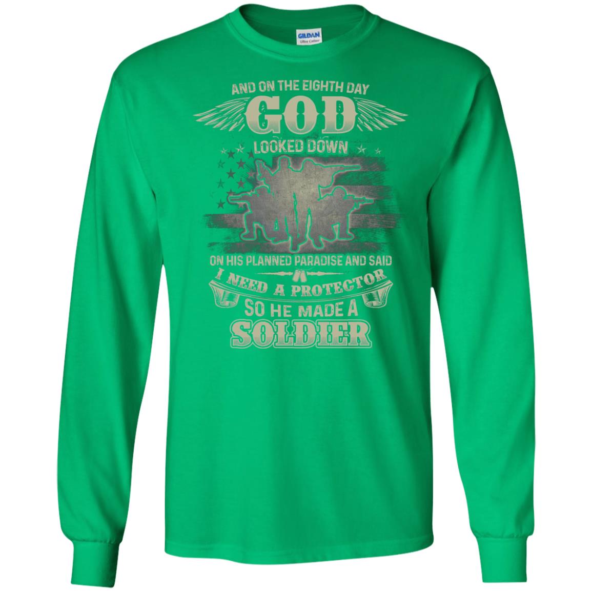 And On The Eighth Day God Looked Down On His Planned Paradise And Said I Need A Protector So He Made A Soldier Irish Green