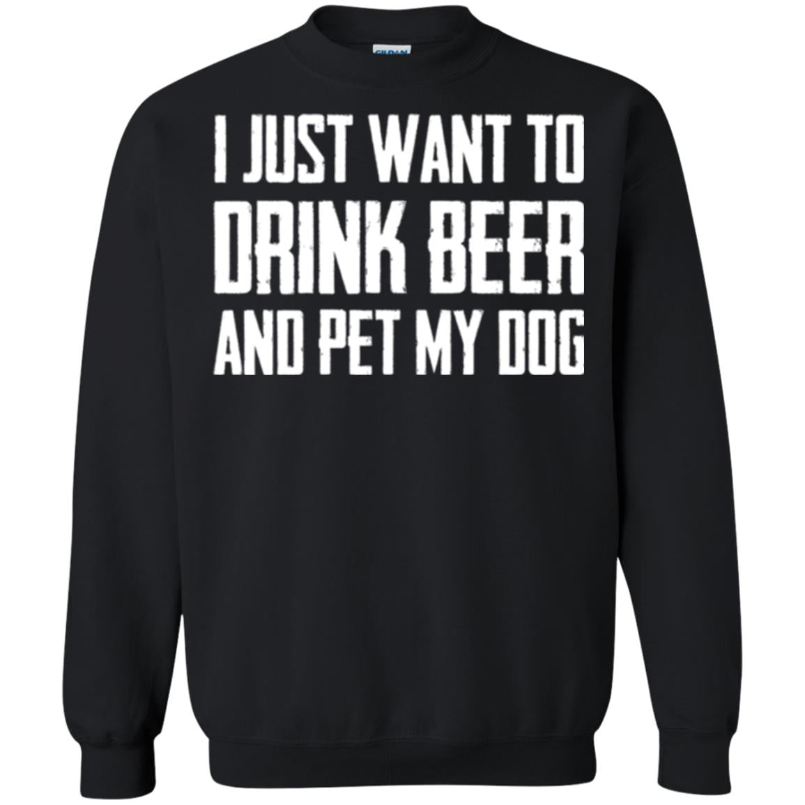 Beer Lovers T-shirt I Just Want To Drink Beer And Pet My Dog Black