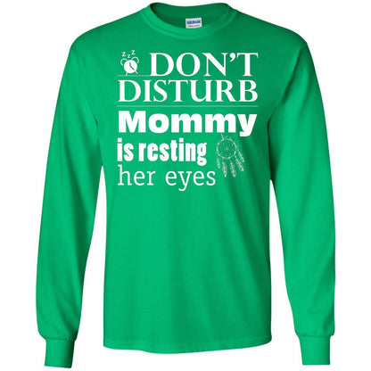 Don't Disturb Mommy Is Resting Her Eyes Funny Mom Shirt Irish Green