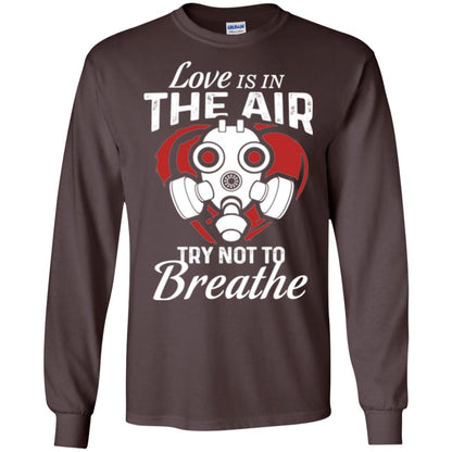 Valentines Day T-shirt Love Is In The Air Try Not To Breathe Dark Chocolate