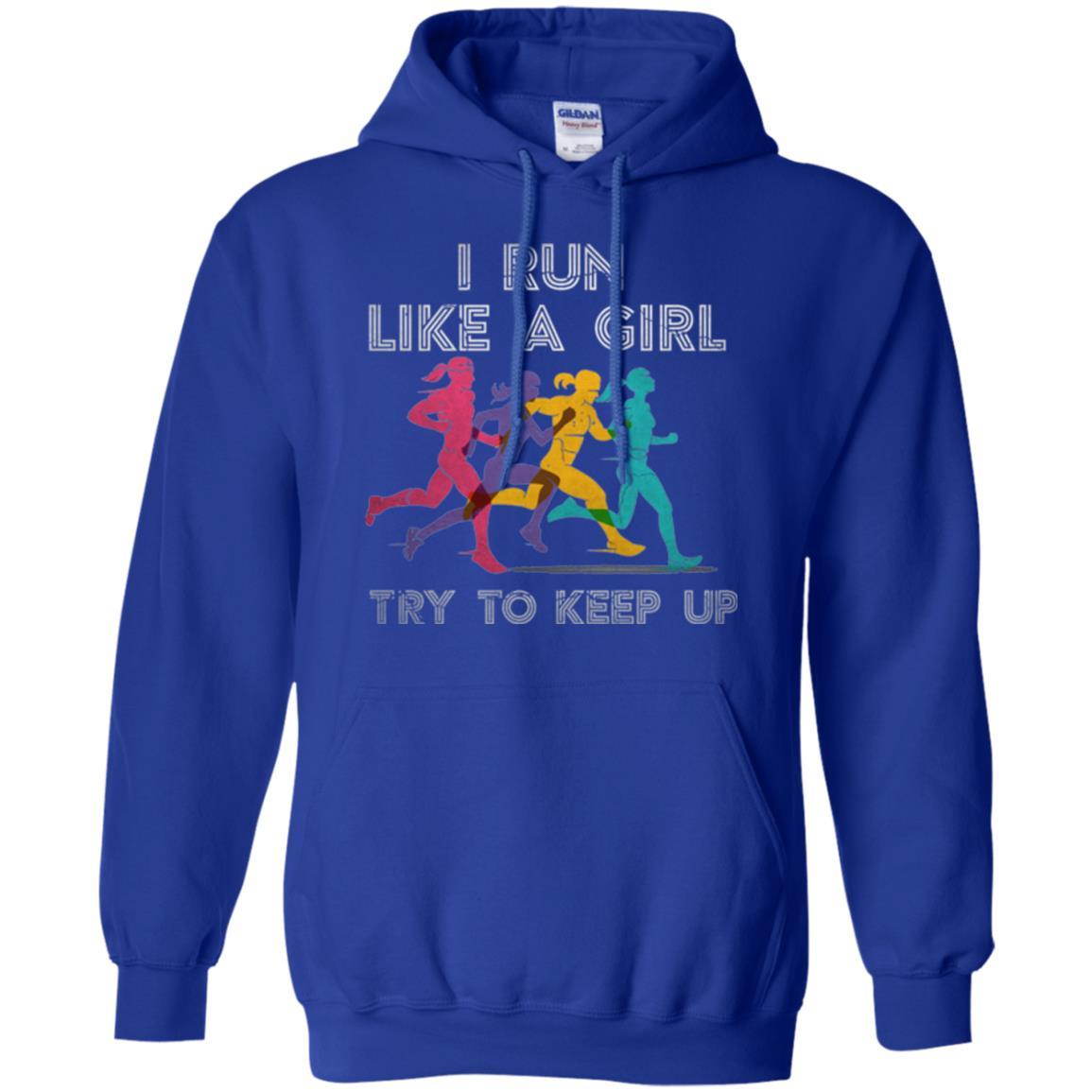 Runner T-shirt I Run Like A Girl Try To Keep Up