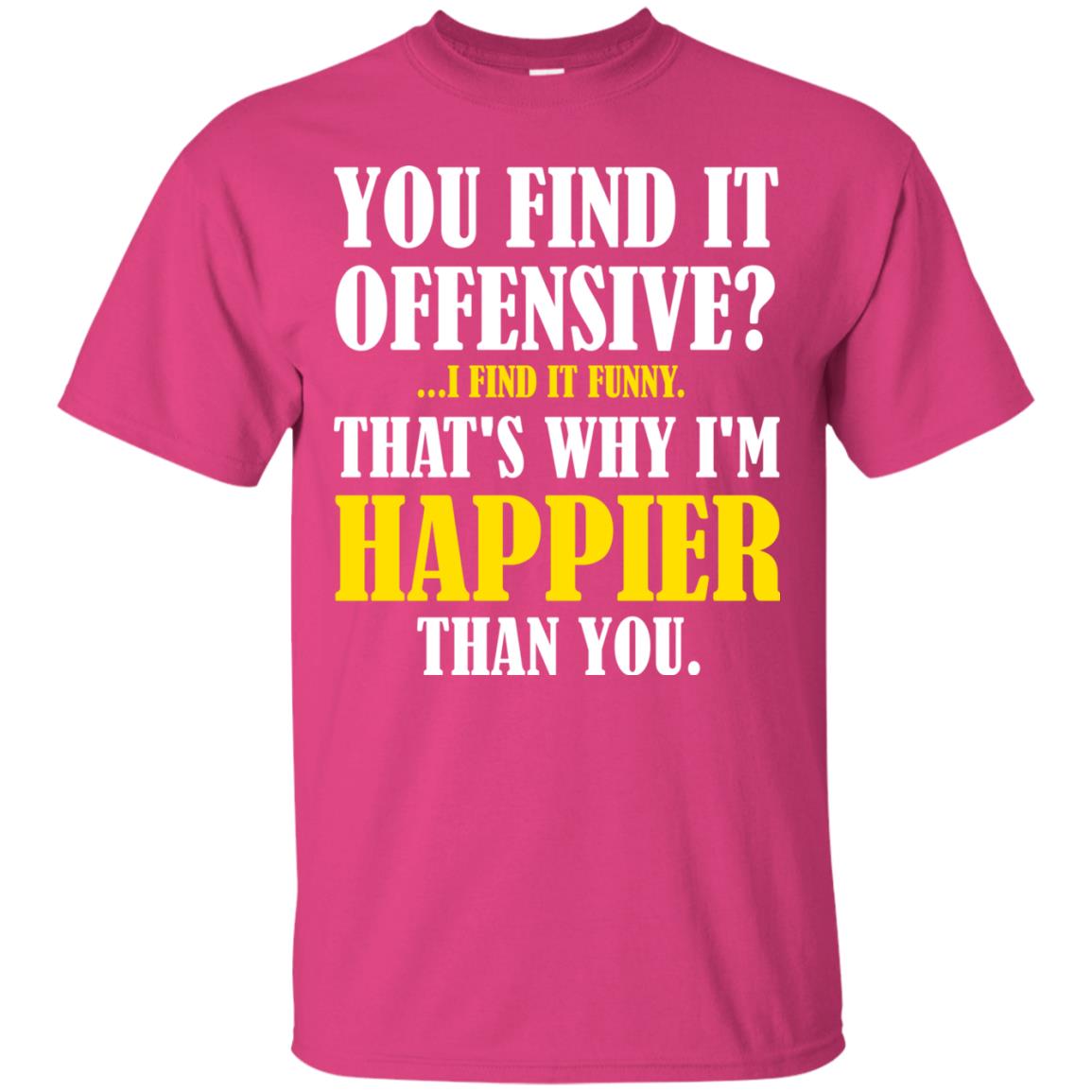 You Find It Offensive I Find It Funny T-shirt Heliconia