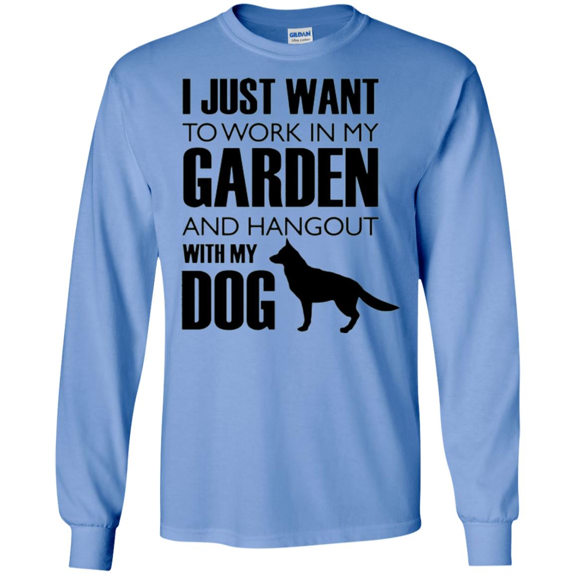 Dog Lovers T-shirt I Just Work In My Garden And Hangout With My Dog Carolina Blue