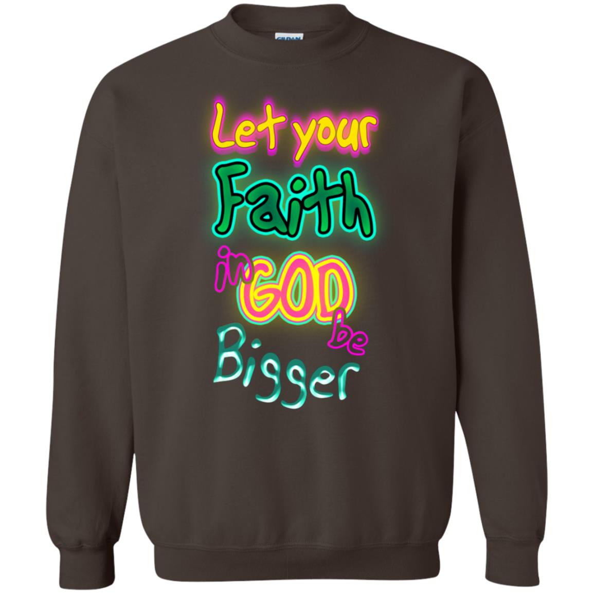 Let Your Faith In God Be Bigger Best Quote Shirt Dark Chocolate
