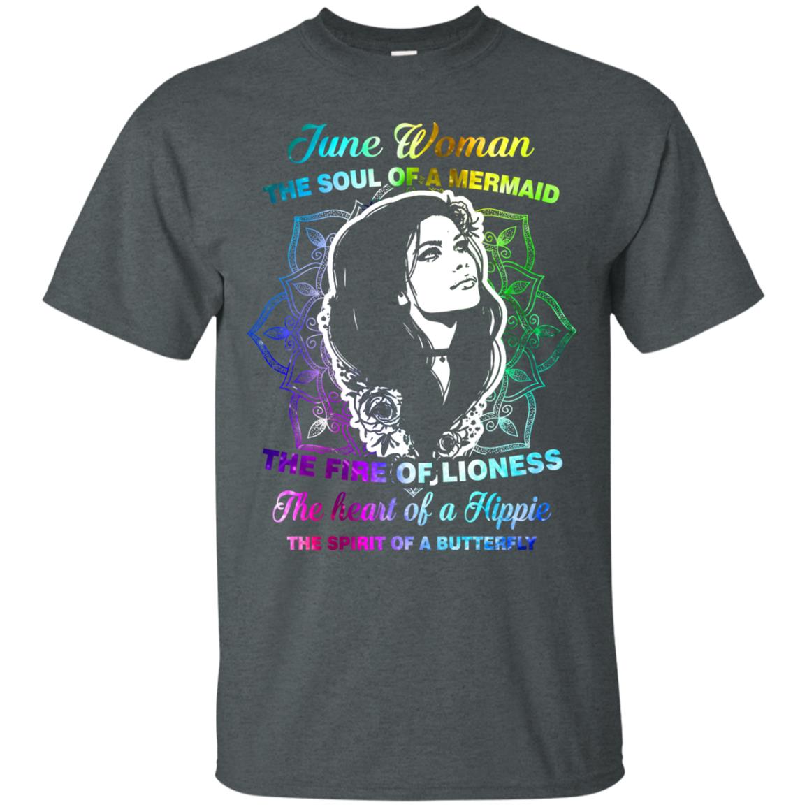 June Woman Shirt The Soul Of A Mermaid The Fire Of Lioness The Heart Of A Hippeie The Spirit Of A Butterfly Dark Heather