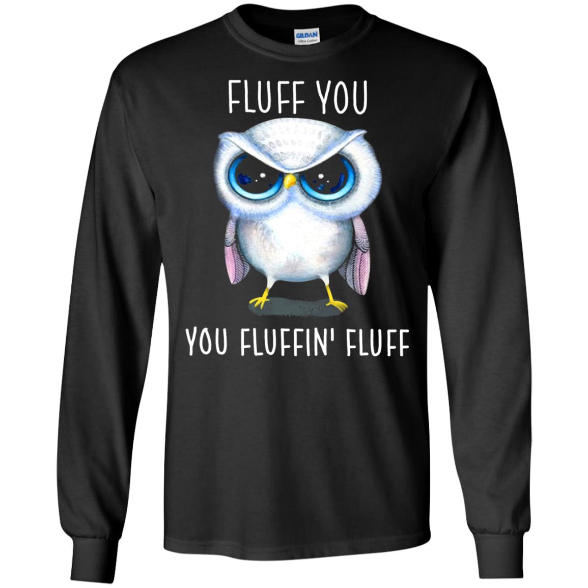 Fluff You You Fluffin_ Fluff Owl Lover T-shirt Black
