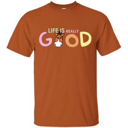 Life Is Really Good With My Cute Horse T-shirt Texas Orange